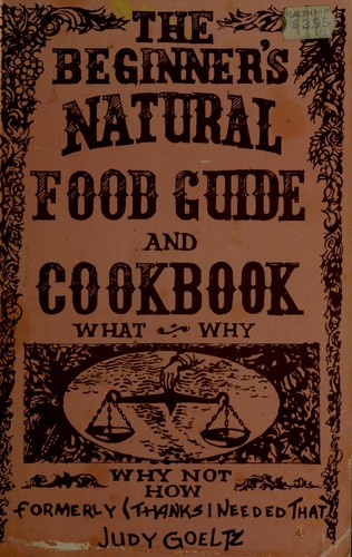 Beginners Natural Food Guide and Cookbook