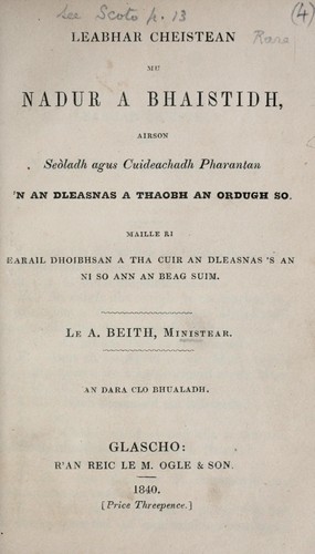 Leabhar cheistean mu nadur a Bhaistidh, airson seadh agus cuideachadh pharantan 'n an dleasnas a thaobh an ordugh so ; maille ri Earail dhoibhsan a tha cuir an dleasnas 's an ni so ann an beag suim