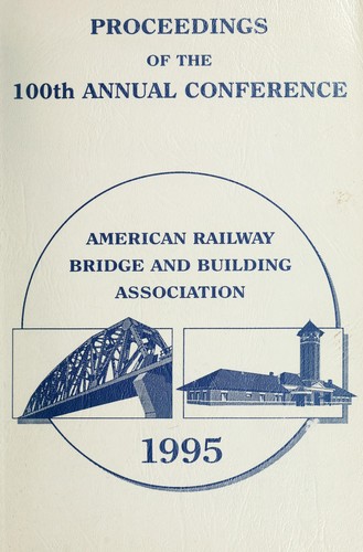 Proceedings of the ... annual conference of the American Railway Bridge & Building Association