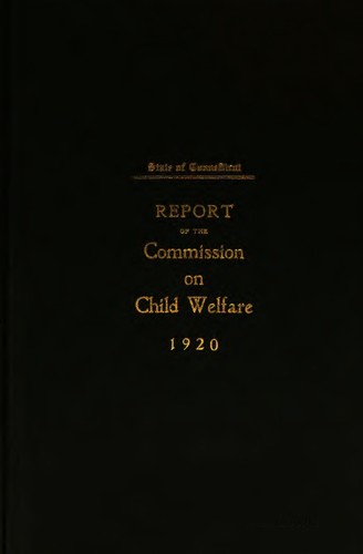 Report of the Commission on child welfare to the governor ...