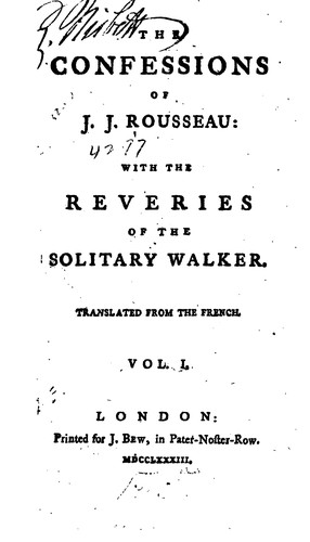 The Confessions of J.J. Rousseau: With The Reveries of the Solitary Walker