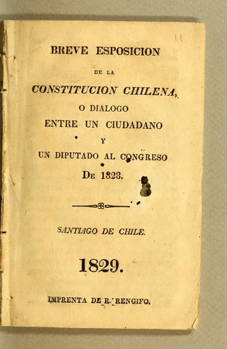 Breve esposicion de la Constitucion chilena, o dialogo entre un ciudadano y un diputado al Congreso de 1828
