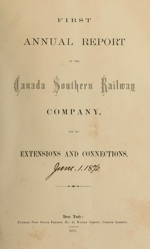 First annual report of the Canada Southern Railway Company, and its extensions and connections, June.1.1873