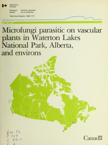 Microfungi parasitic on vascular plants in Waterton Lakes National Park, Alberta, and environs