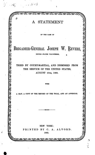A Statement of the Case of Brigadier-General Joseph W. Revere, United States ...
