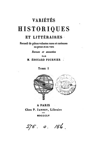 Variétés historiques et littéraires, recueil de pièces ... en prose et en vers, revues et ...