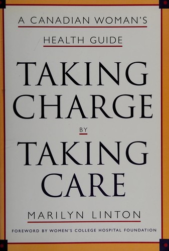 Taking Care By Taking Charge; A Canadian Woman's Health Guide