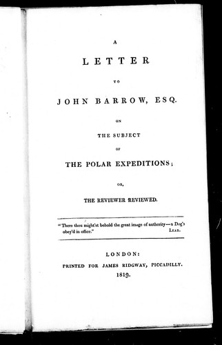 Letter to John Barrow, Esq. on the subject of the polar expedition, or, The reviewer reviewed