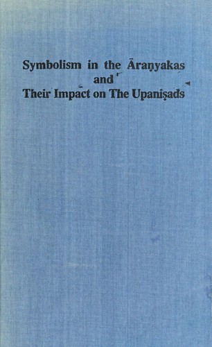 Symbolism in the Āraṇyakas and their impact on the Upaniṣads