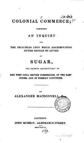 Colonial Commerce: Comprising an Inquiry Into the Principles Upon which ...