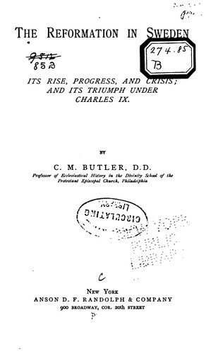 The Reformation in Sweden: Its Rise, Progress, and Crisis; and Its Triumph Under Charles IX, by ...