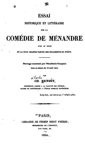 Essai historique et littéraire sur la comédie de Ménandre: avec le texte de la plus grande ...