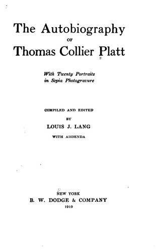 The Autobiography of Thomas Collier Platt: With Twenty Portraits in Sepia Photogravure