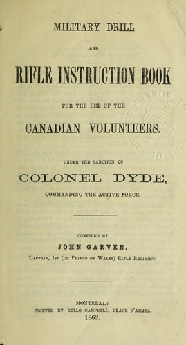 Military drill and rifle instruction book for the use of the Canadian volunteers under the sanction of Colonel Dyde