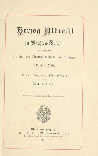 Herzog Albrecht zu Sachsen-Teschen bis zu seinem Antritt der Statthalterschaft in Ungarn, 1738-1766