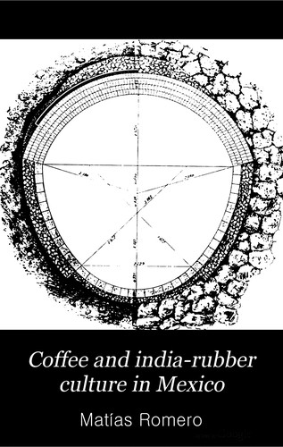 Coffee and india-rubber culture in Mexico