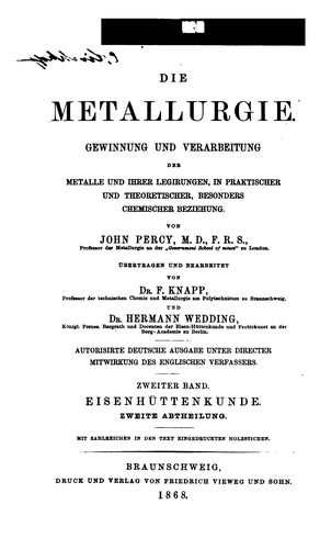 Die Metallurgie: Gewinnung und Verarbeitung der Metalle und ihrer Legirungen, in praktischer und ...