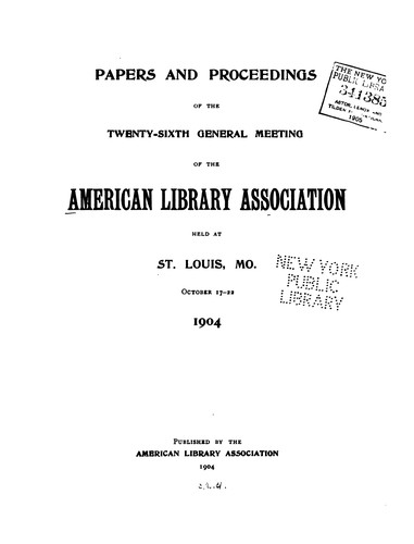 Papers and Proceedings of the ... General Meeting of the American Library Association Held at ...