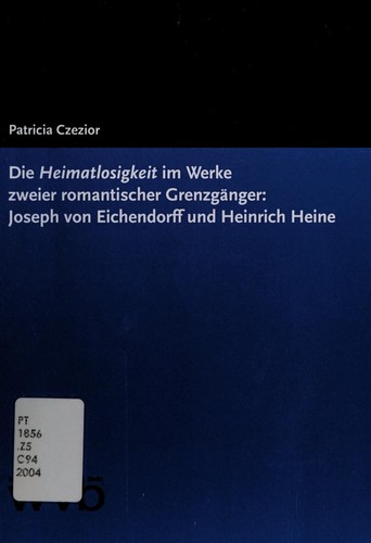 Die Heimatlosigkeit im Werke zweier romantischer Grenzg anger: Joseph von Eichendorff und Heinrich Heine