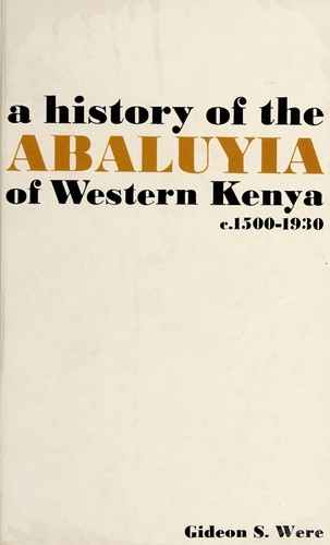 A history of the Abaluyia of western Kenya. [c. 1500-1930.