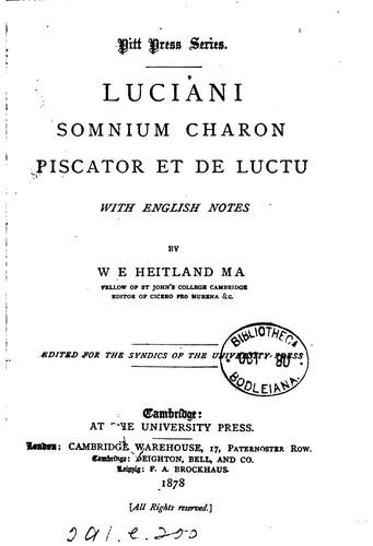 Luciani Somnium, Charon, Piscator, et De luctu, with Engl. notes by W E Heitland