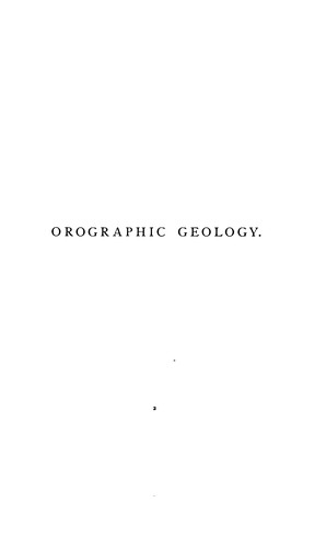 Orographic Geology: Or, The Origin and Structure of Mountains: a Review