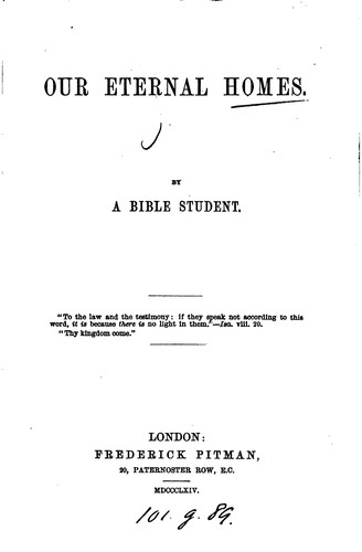 Our eternal homes, by a Bible student [J. Hyde].
