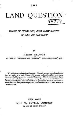 The Land Question. What it Involves, and how Alone it Can be Settled