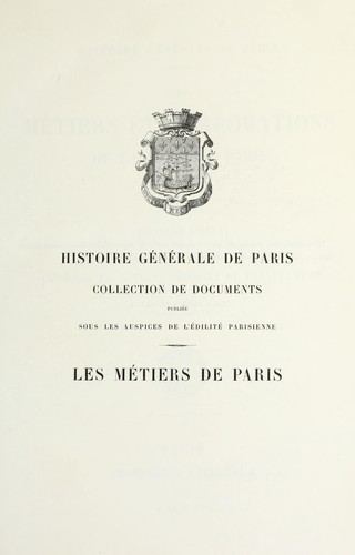 Les métiers et corporations de la ville de Paris XIVe-XVIIIe siècle