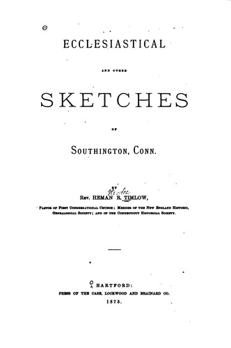 Ecclesiastical and Other Sketches of Southington, Conn.
