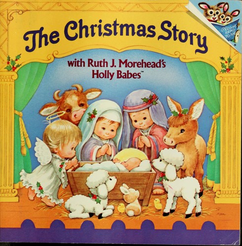 The Christmas story, with Ruth J. Morehead's Holly Babes.