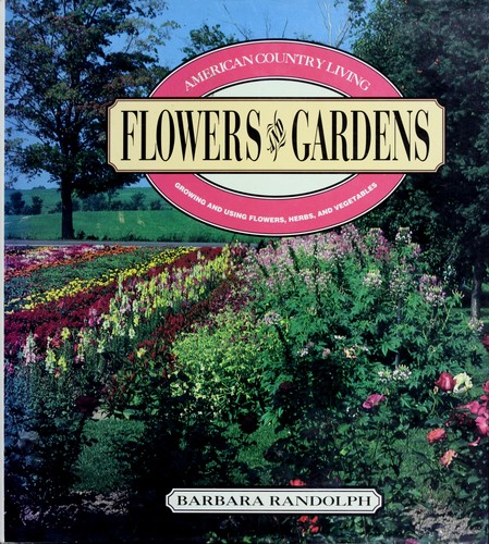 American Country Living: Flowers & Gardens