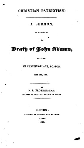 Christian Patriotism: A Sermon, on the Occasion of the Death of John Adams, Preached in Chauncey ...