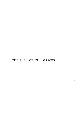 The Hill of the Graces: A Record of Investigation Among the Trilithons and Megalithic Sites of ...