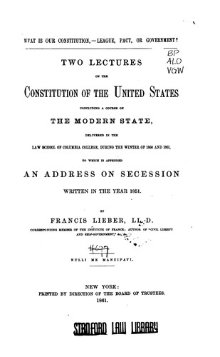 What is Our Constitution, League, Pact, Or Government?: Two Lectures on the ...