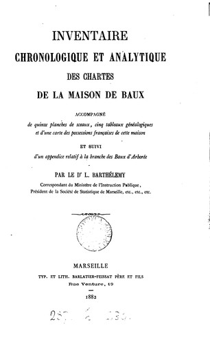 Inventaire chronologique et analytique des chartes de la maison de Baux: à la branche des Baux d ...