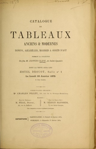 Catalogue de tableaux anciens & modernes, dessins, aquarelles, marbres & objets d'art formant la collection de feu M. Edwin Cliff, de Saint-Quentin ...