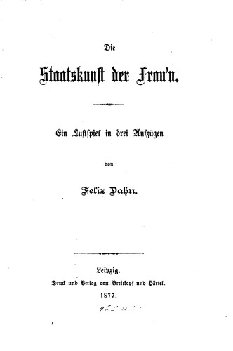 Die Staatskunst der Frau'n: Ein Lustspiel in drei Aufzügen