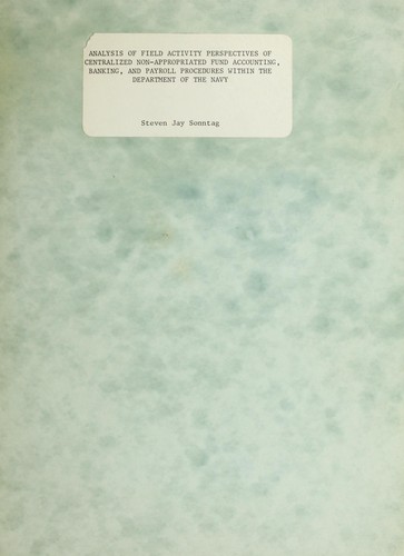 Analysis of field activity perspectives of centralized non-appropriated fund accounting, banking, and payroll procedures within the Department of the Navy