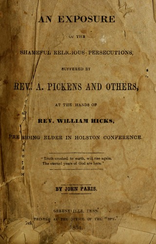 An exposure of the shameful religious persecutions, suffered by Rev. A. Pickens and others