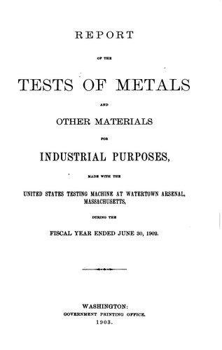 Report of the Tests of Metals and Other Materials for Industrial Purposes ...