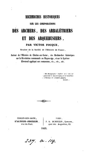 Recherches historiques sur les corporations des archers, des arbalétriers et des arquebusiers