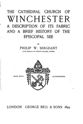The Cathedral Church of Winchester: A Description of Its Fabric and a Brief ...