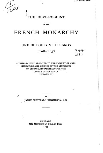 The development of the French monarchy under Louis VI., le Gros, 1108-1137.
