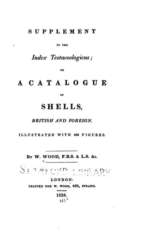 Supplement to the Index Testaceologicus, Or, A Catalogue of Shells, British and Foreign ...