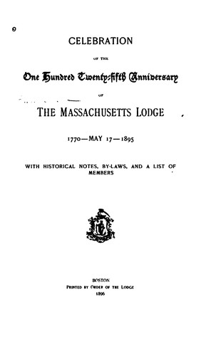 Celebration of the One Hundred Twenty-fifth Anniversary of the Massachusetts Lodge, 1770--May 17 ...