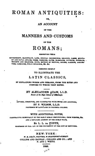 Roman Antiquities: Or, An Account of the Manners and Customs of the Romans ...