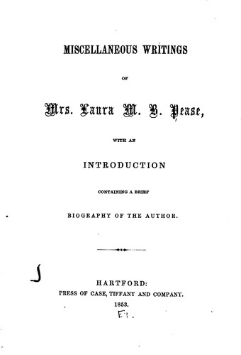 Miscellaneous Writings of Mrs. Laura M.B. Pease: With an Introduction ...