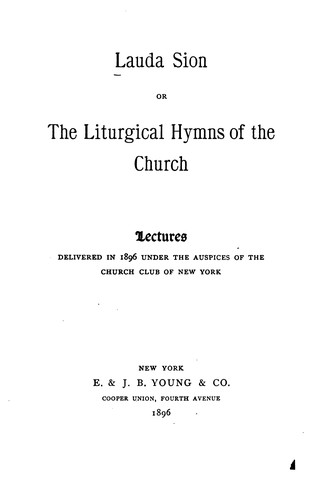 Lauda Sion: Or, the Liturgical Hymns of the Church