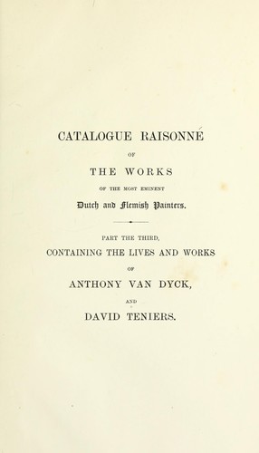 A catalogue raisonné of the works of the most eminent Dutch, Flemish, and French painters
